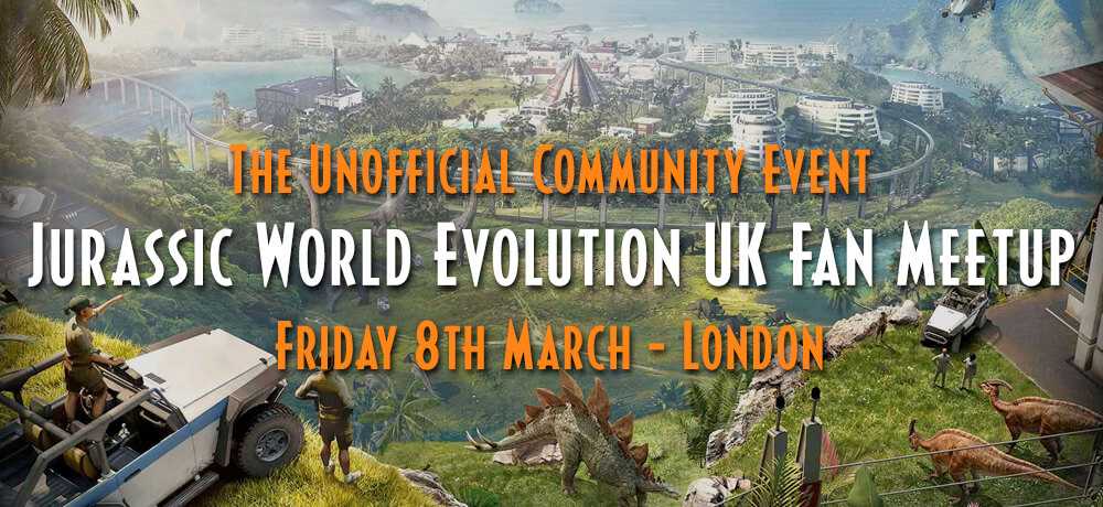 Jurassic World: Evolution Inspired Fan Meetup Happening in London this March!